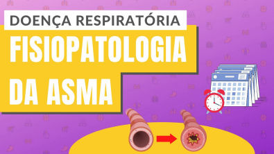 DOENÇAS RESPIRATÓRIAS | PARTE 2 Fisiopatologia da Asma