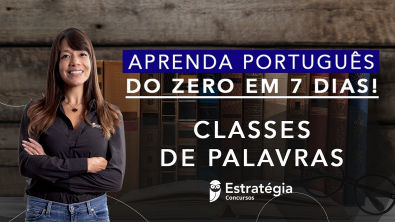 Semana Especial Aprenda Português do Zero em 7 dias! Classes de Palavras - Prof Adriana Figueiredo