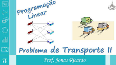 Programação Linear - Problema de Transporte 2