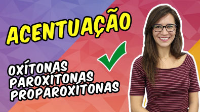 ACENTUAÇÃO OXÍTONAS, PAROXÍTONAS e PROPAROXÍTONAS || Aula de Português