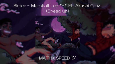Skiter - Marshall Lee Ft Akashi Cruz (Speed up)
