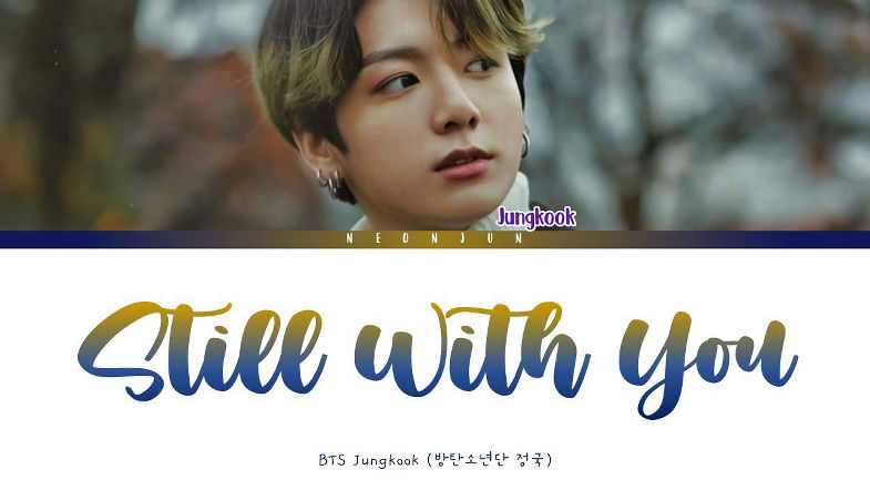 BTS Jungkook - 'Still With You' Lyrics [Color Coded LyricsKanRomEng]