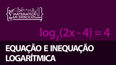 Exp e Log - Aula 4 - Equação e inequação logarítmica