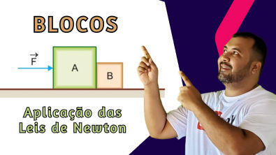 DOIS BLOCOS A E B | APLICAÇÃO DAS LEIS DE NEWTON | DINÂMICA ...