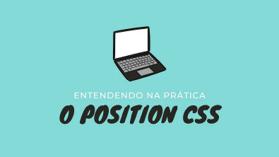 Entendendo na Prática | Position CSS