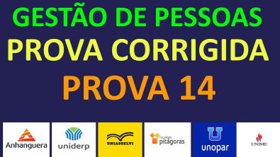 PROVA DE GESTÃO DE PESSOAS DA UNOPAR - ANHANGUERA - UNIASSELVI - PITÁGORAS - PROVA14