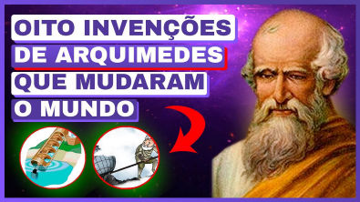 AS OITO INVENÇÕES DE ARQUIMEDES | Quem Foi Arquimedes? A Real História de Arquimedes Arquimedes