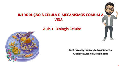 Biologia Celular -Ensino Superior- Aula 01 Introdução e Mecanismos Comuns à Vida