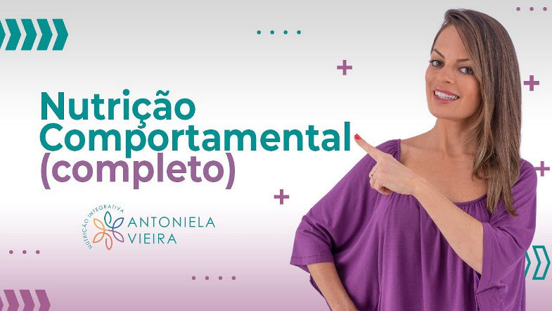 Nutrição Comportamental (completo) | Antoniela Vieira | Nutricionista