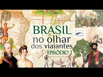História do Brasil - O Brasil no Olhar dos Viajantes [Episódio 1]