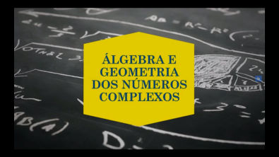 Álgebra e geometria dos números complexos