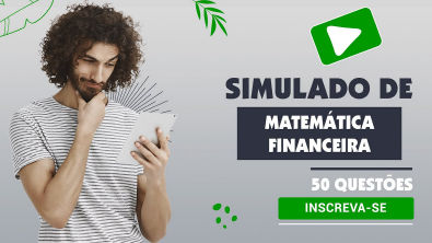 Simulado de Matematica Financeira para Concurso Banco do Brasil 2023 - Partes 3