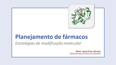 Planejamento de fármacos Estratégias de modificação molecular