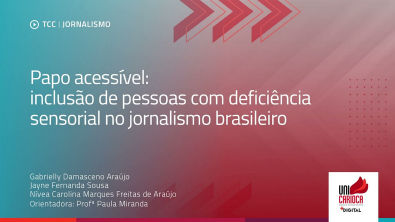 Papo Acessível Inclusão de pessoas com deficiência sensorial no jornalismo brasileiro