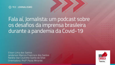 Fala aí, Jornalista um podcast sobre os desafios da imprensa brasileira durante a pandemia