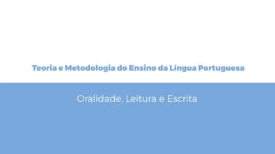 Teoria e Metodologia do Ensino da Língua Portuguesa - Oralidade_ Leitura e Escrita