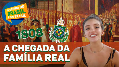 A VINDA DA CORTE EM 1808 - HISTÓRIA DO BRASIL PELO BRASIL Ep 8 (Débora Aladim)