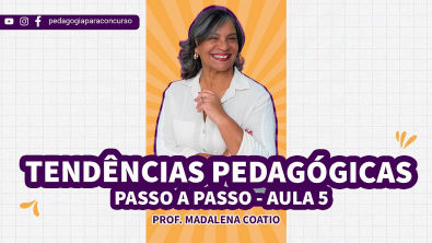 Aula 5 Tendências Pedagógicas passo a passo com a Prof Madalena Coatio | Pedagogia para Concurso