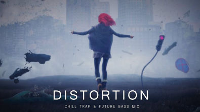 Distortion - A Chill Trap Future Bass Mix