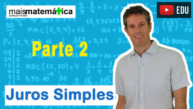 Matemática Básica - Aula 28 - Juros Simples (parte 2)