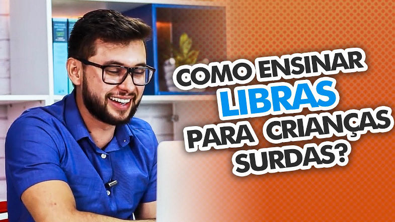 COMO ENSINAR LIBRAS PARA UMA CRIANÇA SURDA? | DANRLEY OLIVEIRA