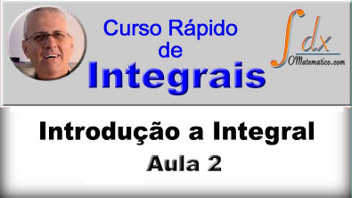 GRINGS - INTEGRAIS - Introdução à Integral - ( Aula 2 )