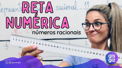 RETA NUMÉRICA - NÚMEROS RACIONAIS \Prof Gis - Matemática