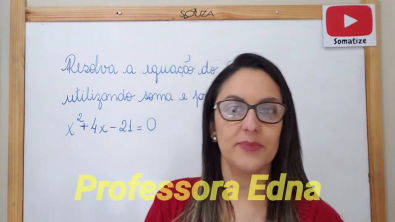 Como encontrar a solução de uma equação do 2 grau através da soma e do produto das raízes_ Edna