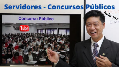 Servidores - Concursos Públicos - Aula 197 - Prof Eduardo Tanaka Direito Administrativo