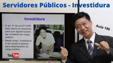 Servidores Públicos - Investidura - Aula 196 - Prof Eduardo Tanaka Direito Administrativo