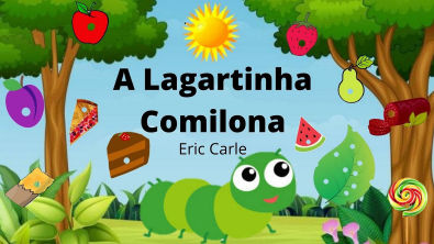 A Lagartinha Comilona - Eric Carle Historinha infantil Leitura infantil Áudio Livro