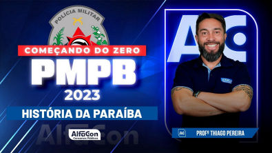 Concurso PM PB 2023 - Começando do Zero - História da Paraíba - AlfaCon