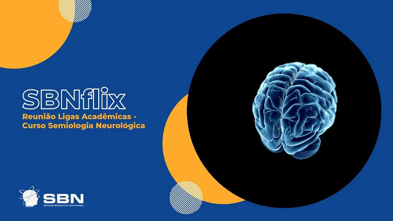SBNflix - Reunião Ligas Acadêmicas - Curso Semiologia Neurológica