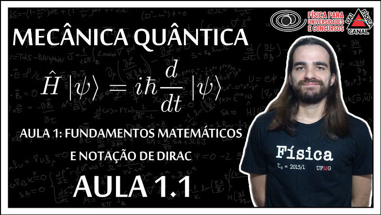 Mecânica quântica - Espaços vetoriais e notação de Dirac - Aula 1 1