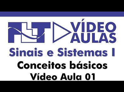Sinais e Sistemas I - Conceitos Básicos - Vídeo Aula 01