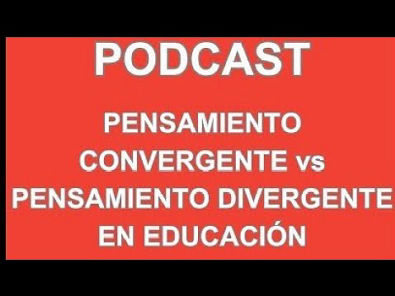 PENSAMIENTO CONVERGENTE vs PENSAMIENTO DIVERGENTE EN EDUCACIÓN