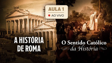 Aula especial História de Roma e O Sentido Católico da História