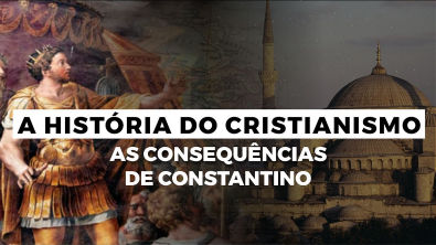 As Consequências de Constantino | A HISTÓRIA DO CRISTIANISMO | Episódio 2