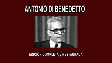 ANTONIO DI BENEDETTO A FONDO - EDICION COMPLETA y RESTAURADA