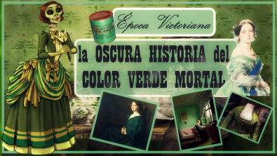 Época Victoriana la OSCURA HISTORIA del COLOR VERDE MORTAL