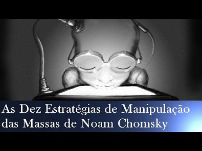 As Dez Estratégias de Manipulação das Massas de Noam Chomsky