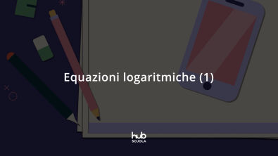 Equazioni logaritmiche (1)