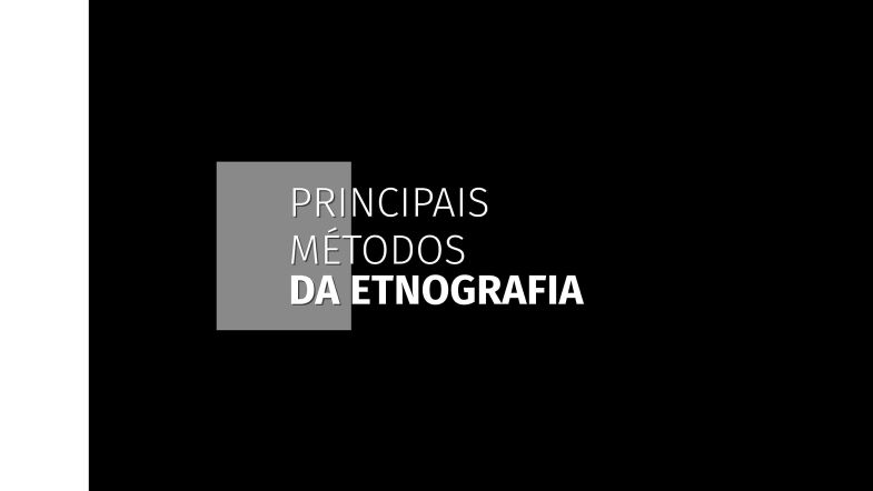 PRINCIPAIS MÉTODOS DA ETNOGRAFIA