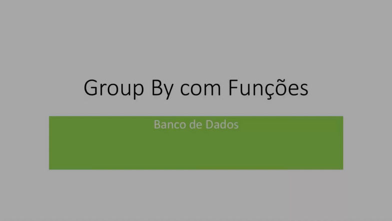 4 - Group by com funções