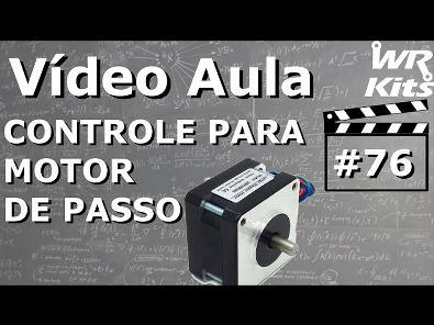 CONTROLE PARA MOTOR DE PASSO | Vídeo Aula #76