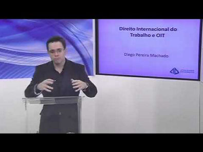 Diego Pereira Machado - Direito Internacional do Trabalho e OIT - Bloco 1