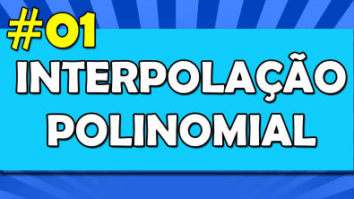 Interpolação Polinomial - Método de Lagrange - Aula 01