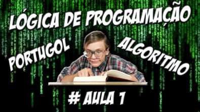 Aprenda: Algoritmo - Lógica de Programação - Portugol - Aula 1 - Blog do Vaz
