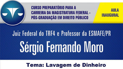 Aula inaugural ESMAFE/PR - Juiz Federal Sérgio Moro - Lavagem de Dinheiro