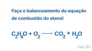 Balanceamento da equação de combustão do etanol - Química Orgânica